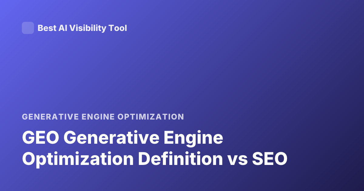 GEO Generative Engine Optimization Definition vs SEO