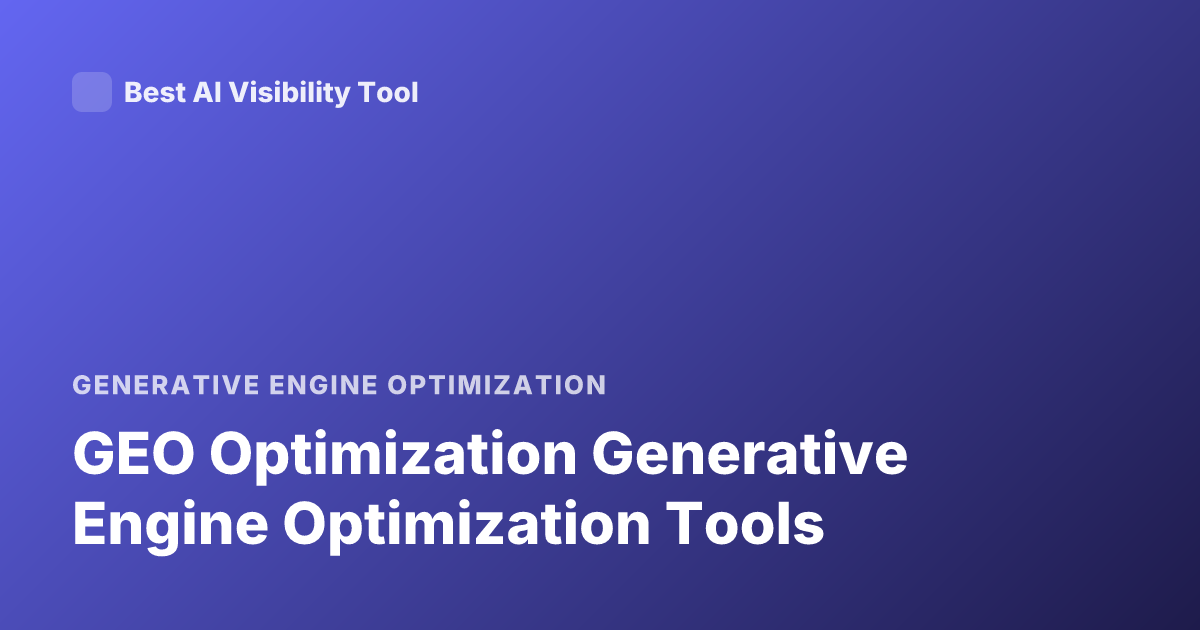 GEO Optimization Generative Engine Optimization Tools