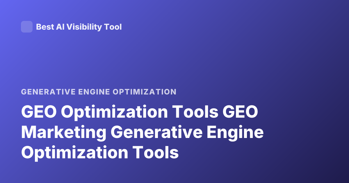 GEO Optimization Tools GEO Marketing Generative Engine Optimization Tools