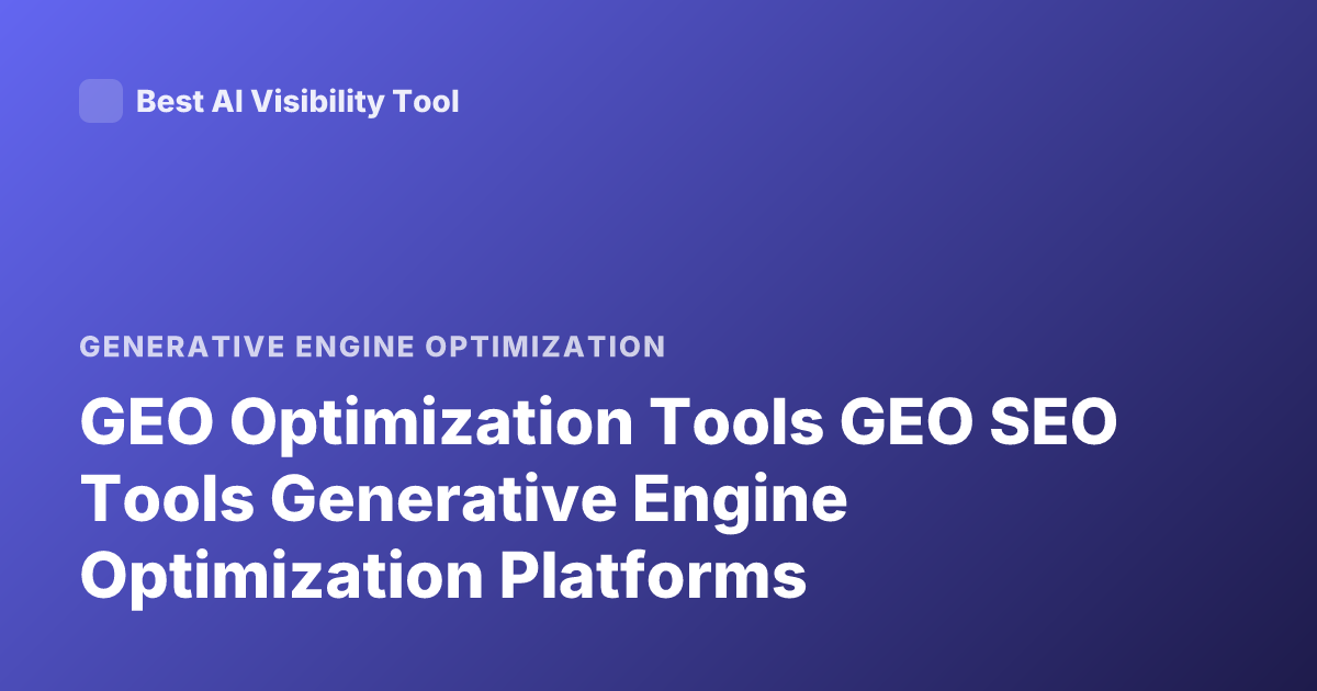 GEO Optimization Tools GEO SEO Tools Generative Engine Optimization Platforms