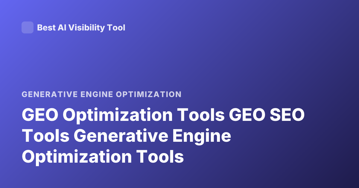 GEO Optimization Tools GEO SEO Tools Generative Engine Optimization Tools