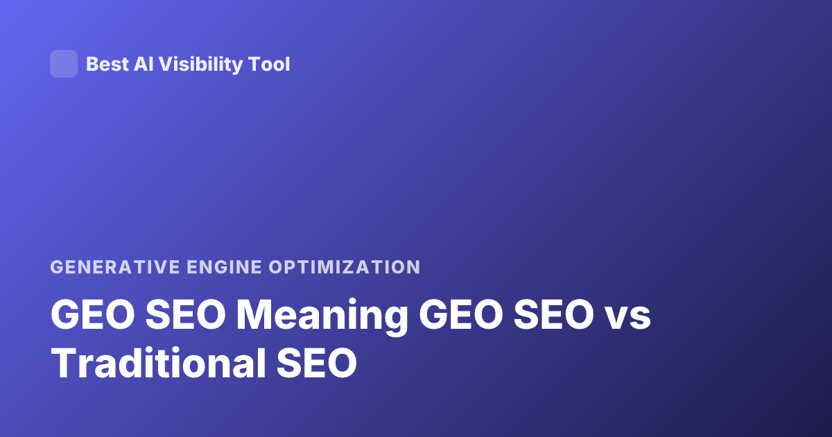 GEO SEO Meaning GEO SEO vs Traditional SEO