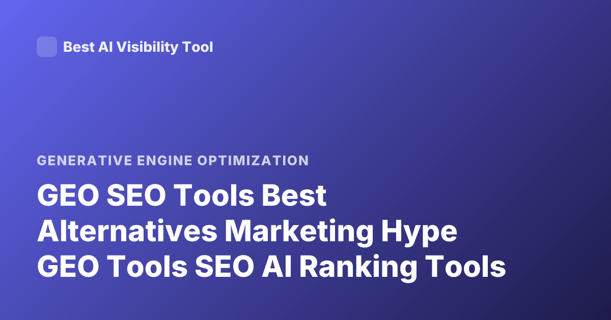 GEO SEO Tools Best Alternatives Marketing Hype GEO Tools SEO AI Ranking Tools