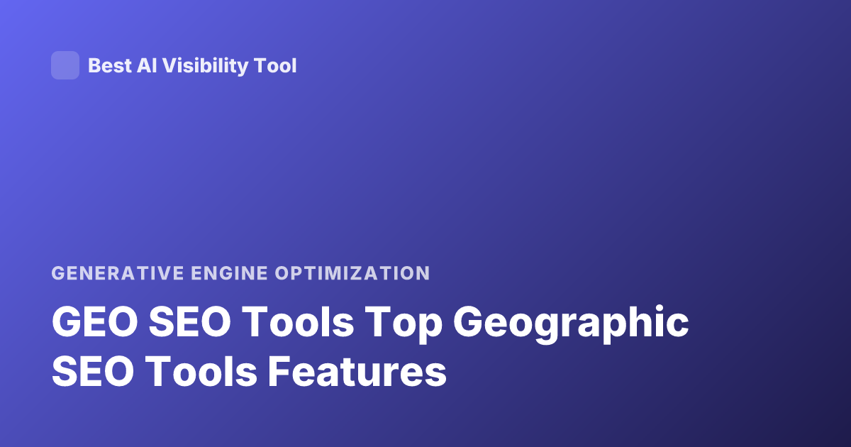 GEO SEO Tools Top Geographic SEO Tools Features