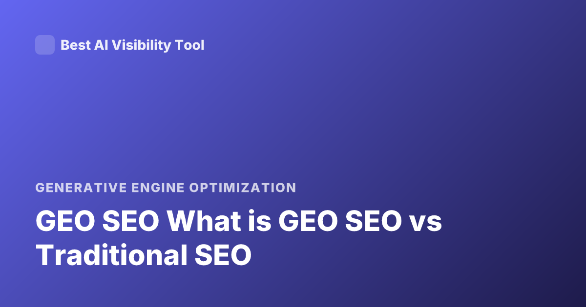 GEO SEO What is GEO SEO vs Traditional SEO
