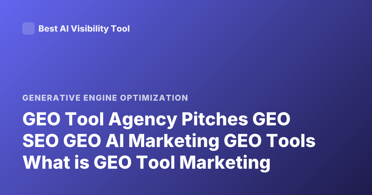 GEO Tool Agency Pitches GEO SEO GEO AI Marketing GEO Tools What is GEO Tool Marketing