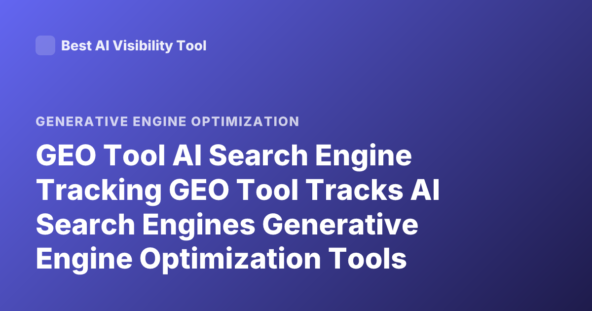 GEO Tool AI Search Engine Tracking GEO Tool Tracks AI Search Engines Generative Engine Optimization Tools Profound Scrunch AI Athena Ranking