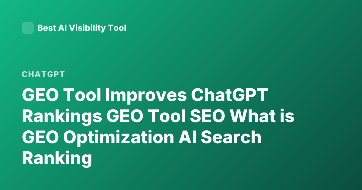 GEO Tool Improves ChatGPT Rankings GEO Tool SEO What is GEO Optimization AI Search Ranking