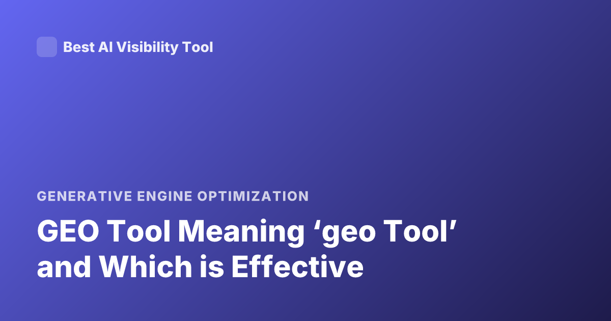 GEO Tool Meaning ‘geo Tool’ and Which is Effective