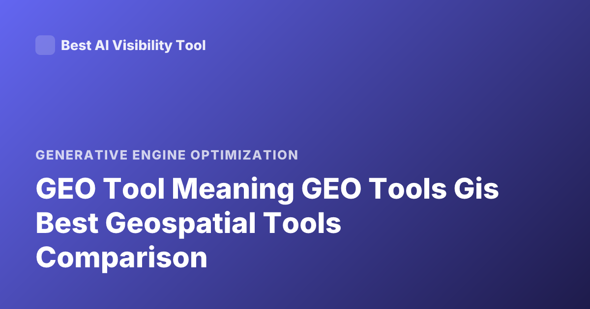 GEO Tool Meaning GEO Tools Gis Best Geospatial Tools Comparison
