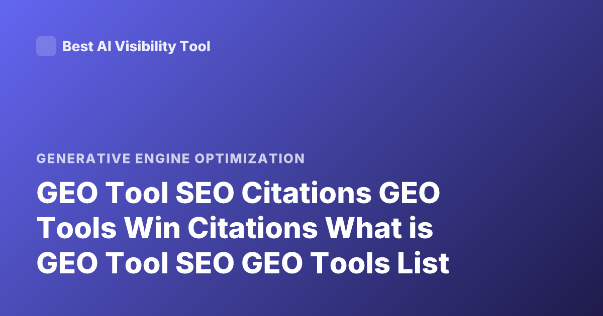 GEO Tool SEO Citations GEO Tools Win Citations What is GEO Tool SEO GEO Tools List
