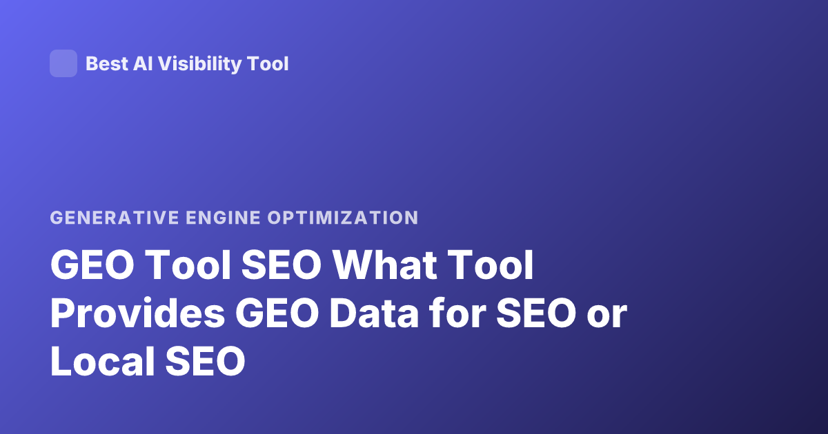 GEO Tool SEO What Tool Provides GEO Data for SEO or Local SEO
