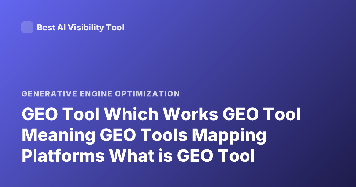 GEO Tool Which Works GEO Tool Meaning GEO Tools Mapping Platforms What is GEO Tool