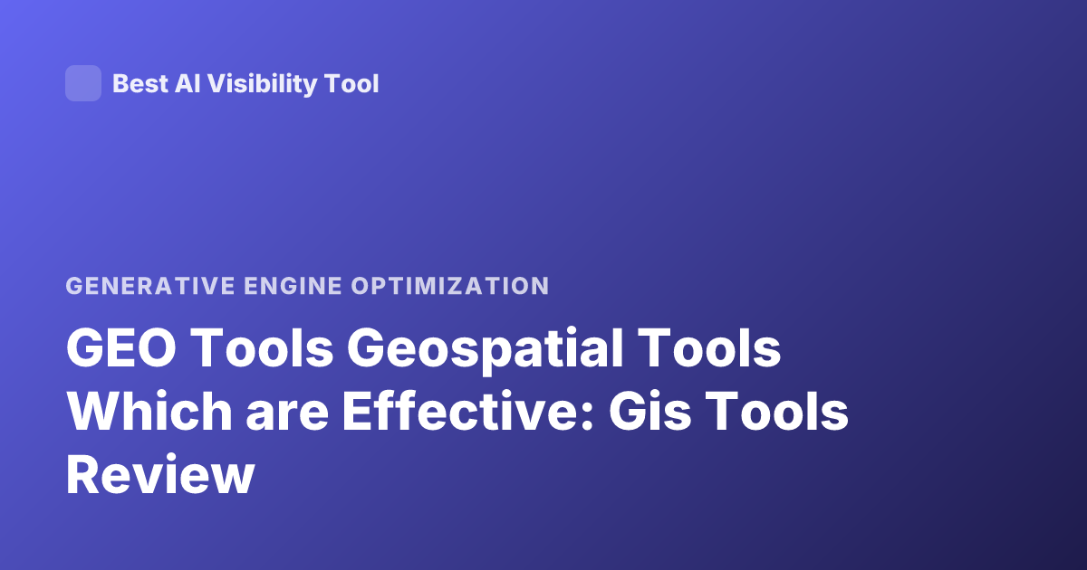 GEO Tools Geospatial Tools Which are Effective: Gis Tools Review