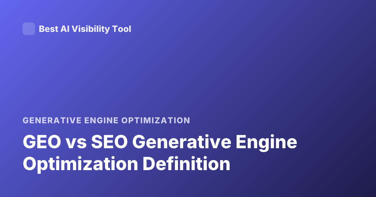 GEO vs SEO Generative Engine Optimization Definition