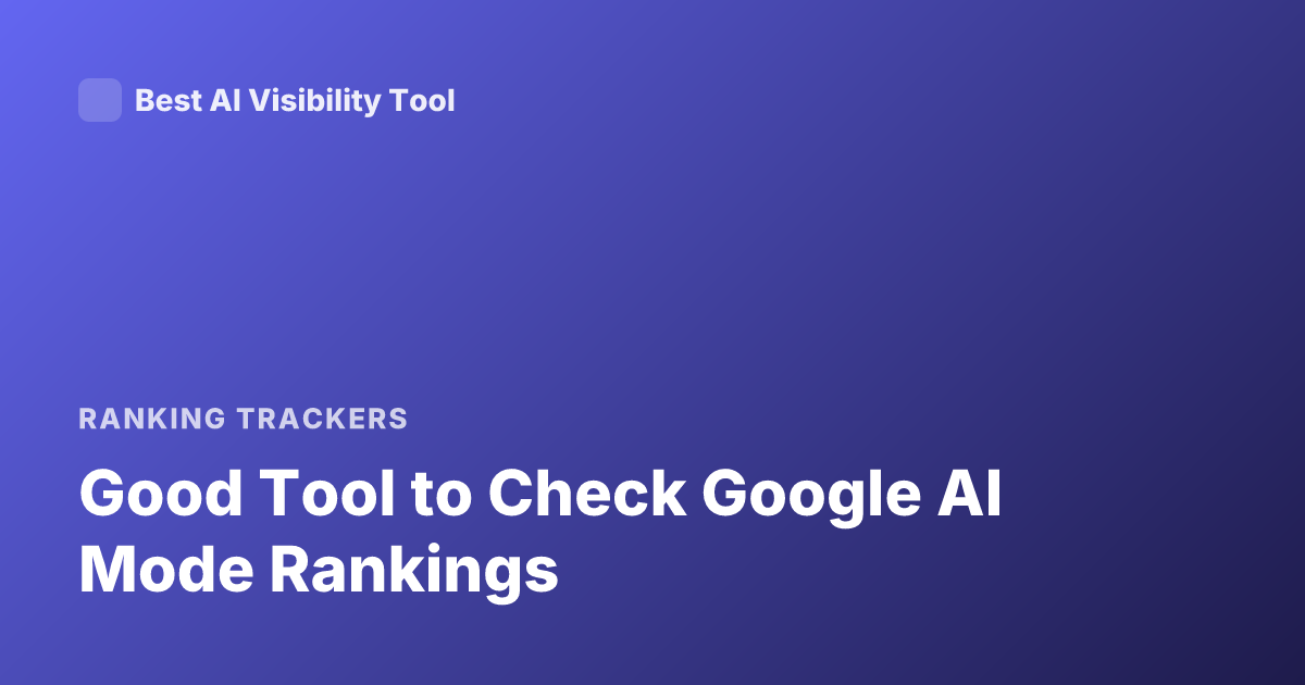 Good Tool to Check Google AI Mode Rankings