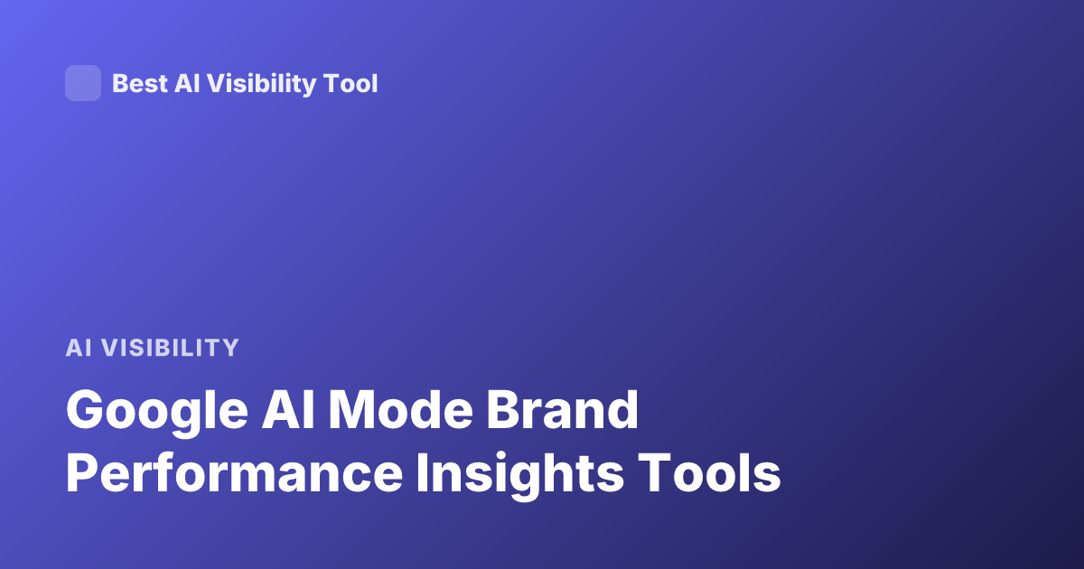 Google AI Mode Brand Performance Insights Tools
