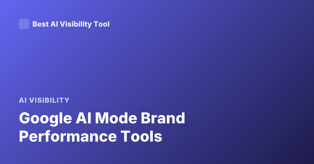Google AI Mode Brand Performance Tools