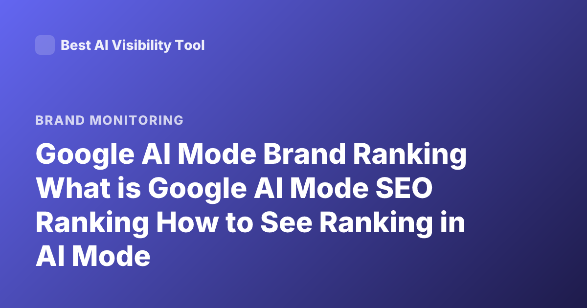 Google AI Mode Brand Ranking What is Google AI Mode SEO Ranking How to See Ranking in AI Mode