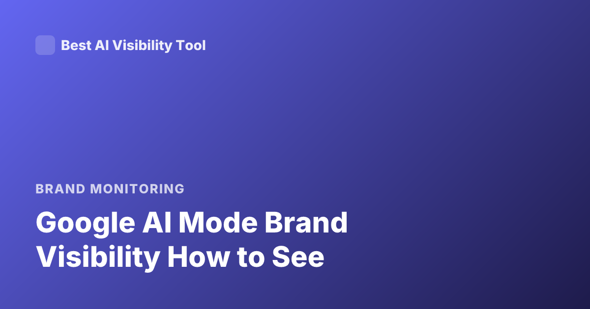 Google AI Mode Brand Visibility How to See