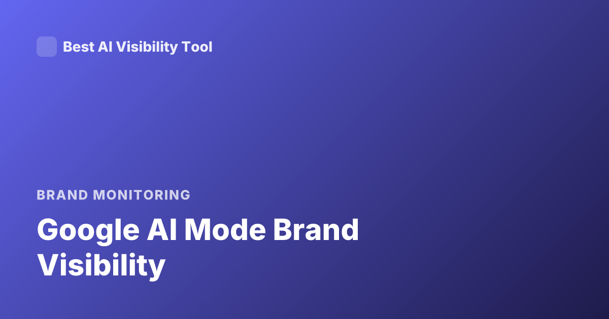 Google AI Mode Brand Visibility