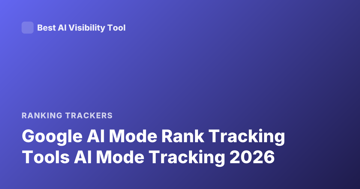 Google AI Mode Rank Tracking Tools AI Mode Tracking 2026