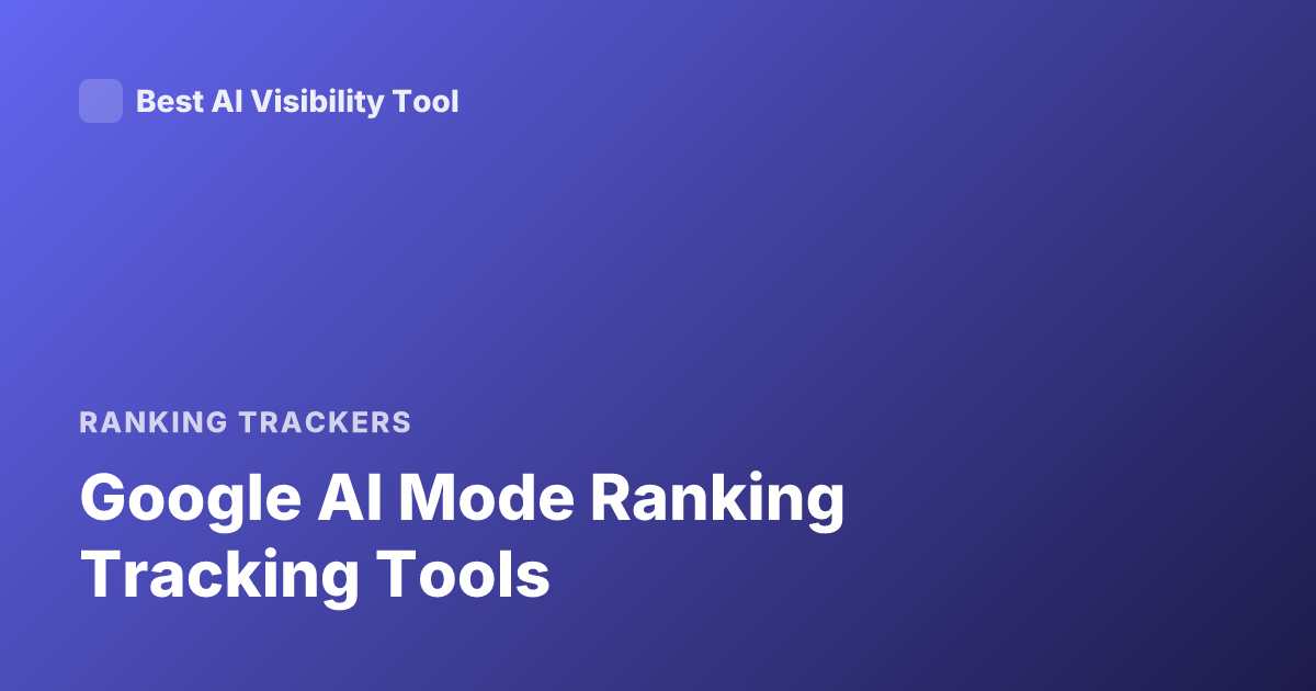 Google AI Mode Ranking Tracking Tools