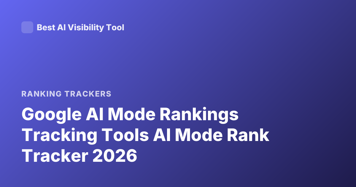 Google AI Mode Rankings Tracking Tools AI Mode Rank Tracker 2026