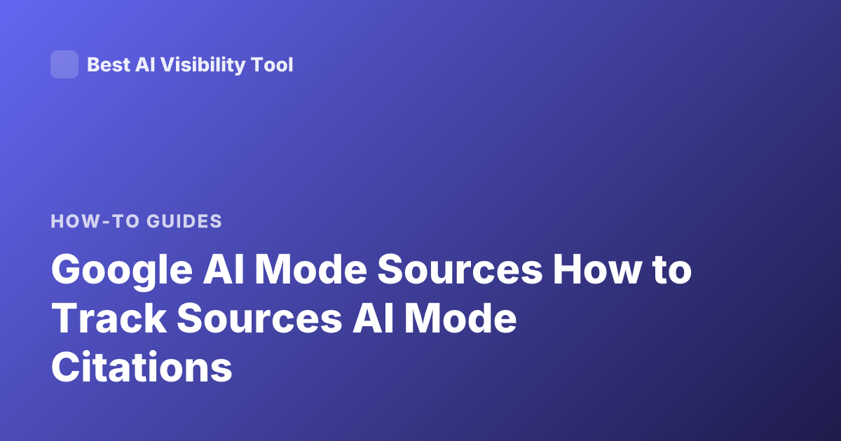 Google AI Mode Sources How to Track Sources AI Mode Citations