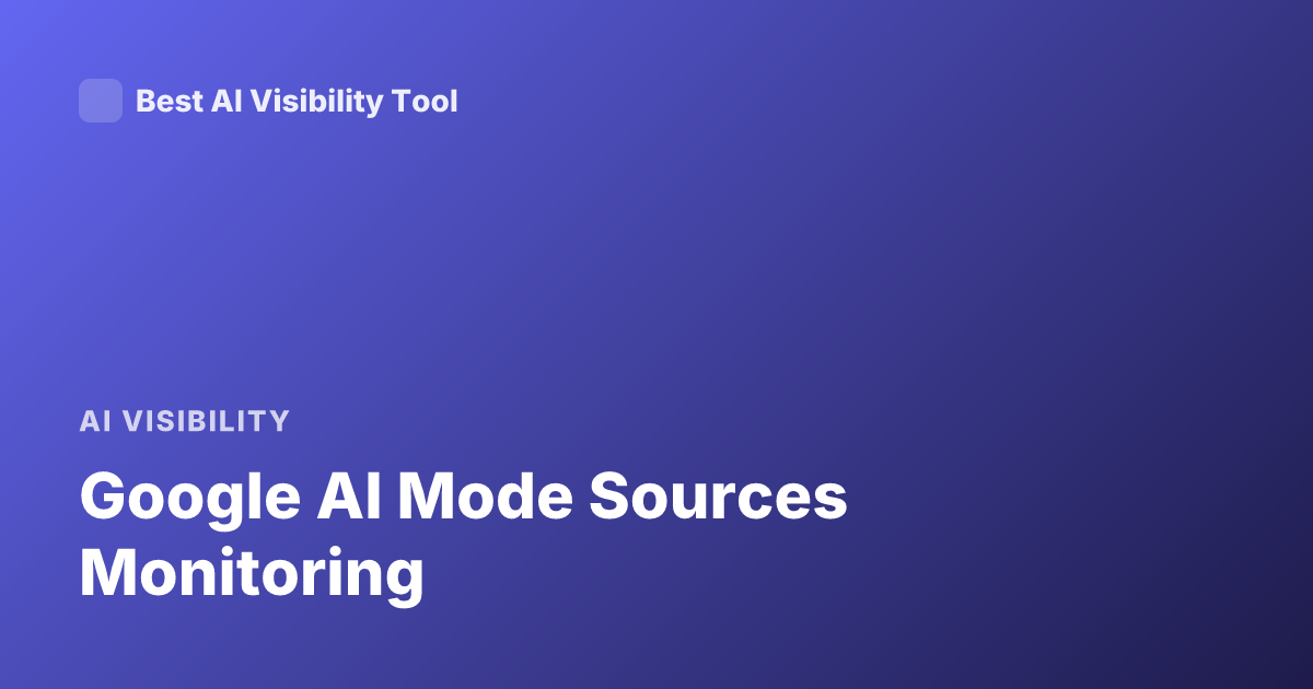Google AI Mode Sources Monitoring