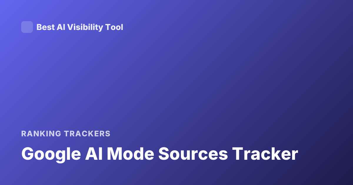 Google AI Mode Sources Tracker