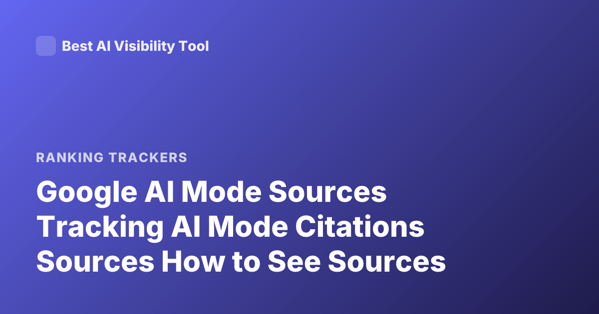Google AI Mode Sources Tracking AI Mode Citations Sources How to See Sources
