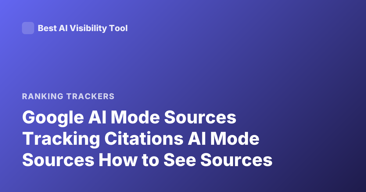 Google AI Mode Sources Tracking Citations AI Mode Sources How to See Sources