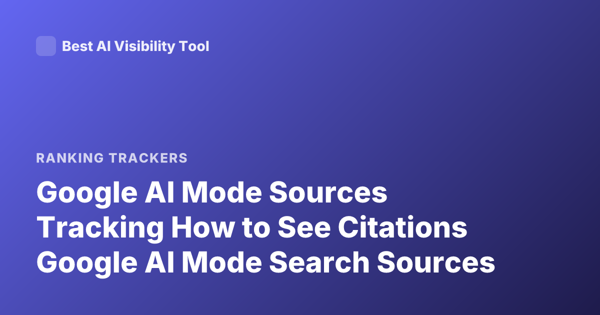 Google AI Mode Sources Tracking How to See Citations Google AI Mode Search Sources