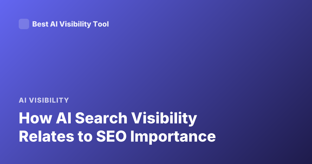 How AI Search Visibility Relates to SEO Importance