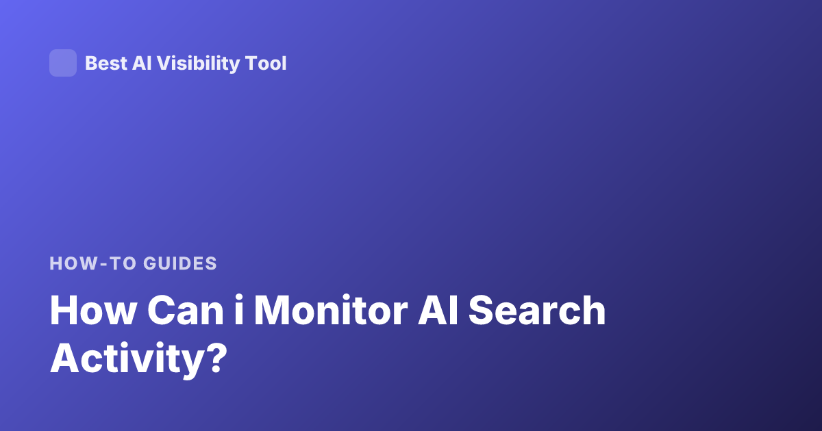How Can i Monitor AI Search Activity?