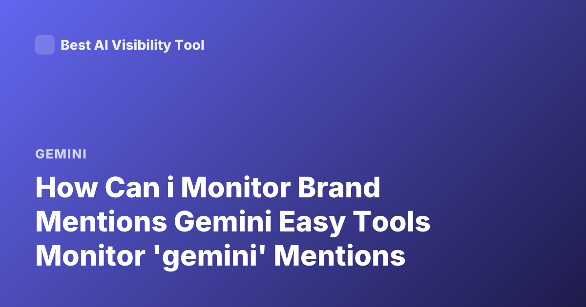 How Can i Monitor Brand Mentions Gemini Easy Tools Monitor 'gemini' Mentions