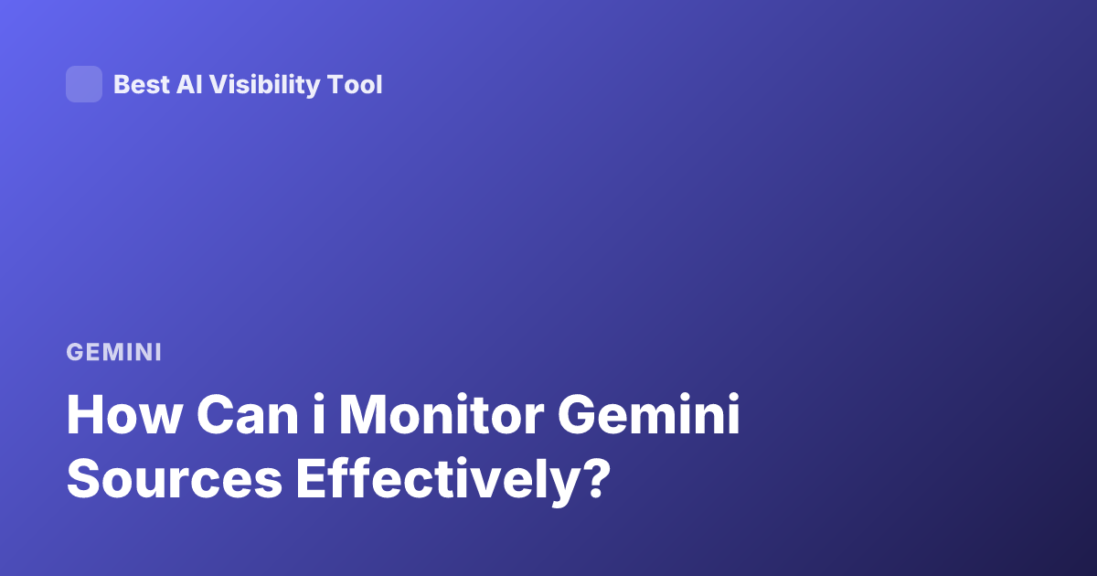 How Can i Monitor Gemini Sources Effectively?