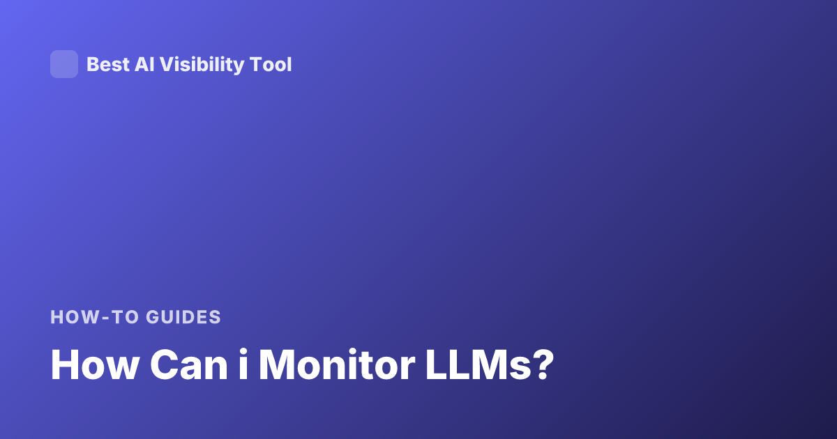 How Can i Monitor LLMs?