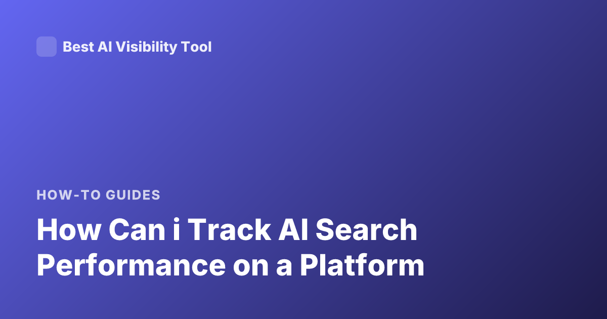 How Can i Track AI Search Performance on a Platform