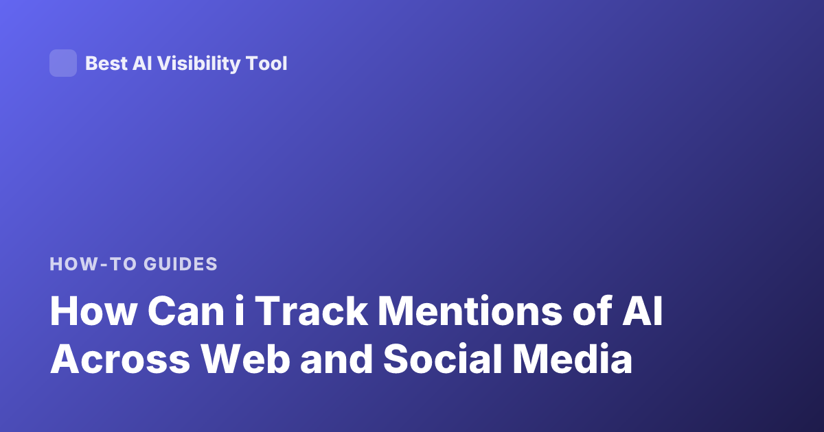 How Can i Track Mentions of AI Across Web and Social Media