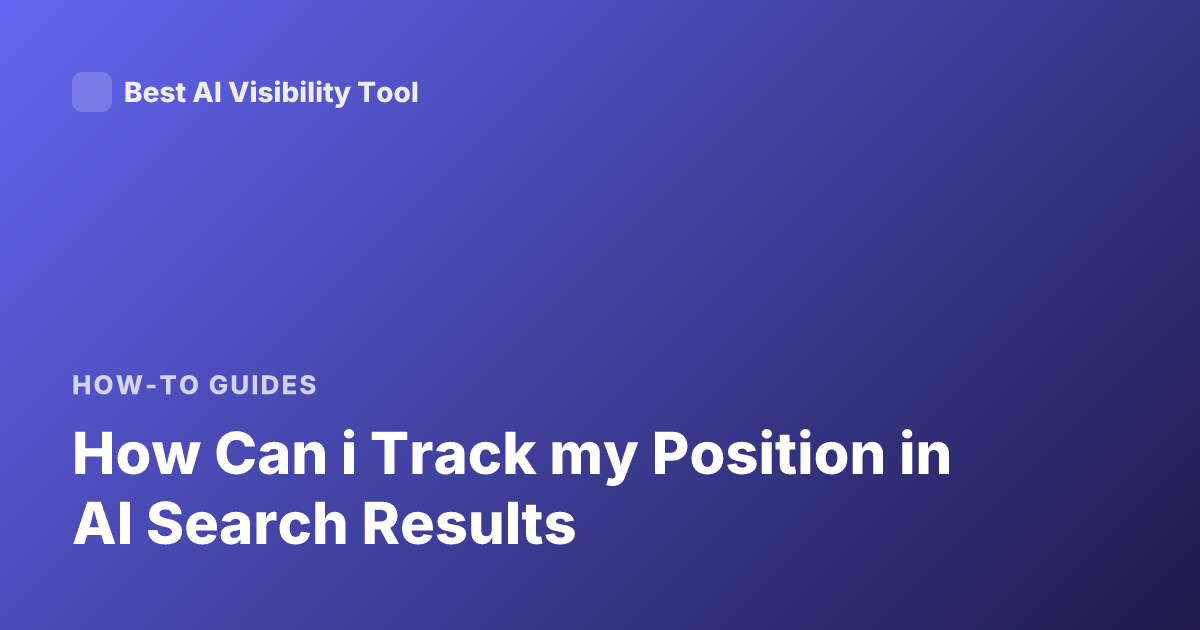 How Can i Track my Position in AI Search Results