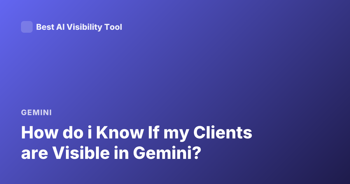 How do i Know If my Clients are Visible in Gemini?
