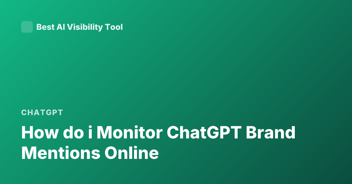 How do i Monitor ChatGPT Brand Mentions Online