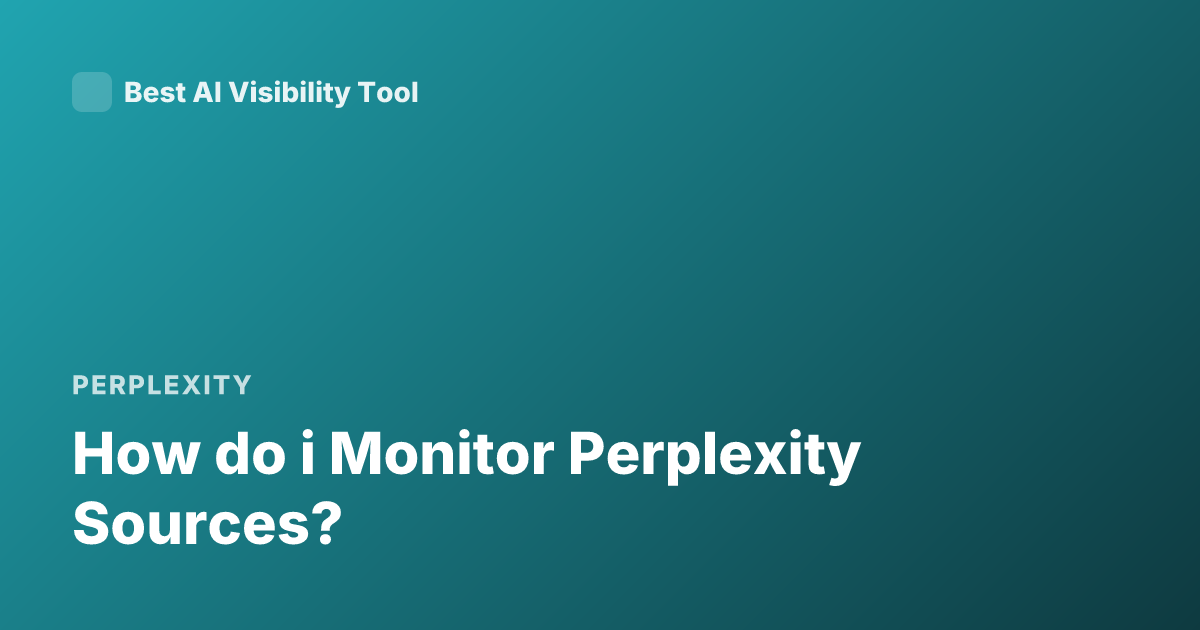 How do i Monitor Perplexity Sources?
