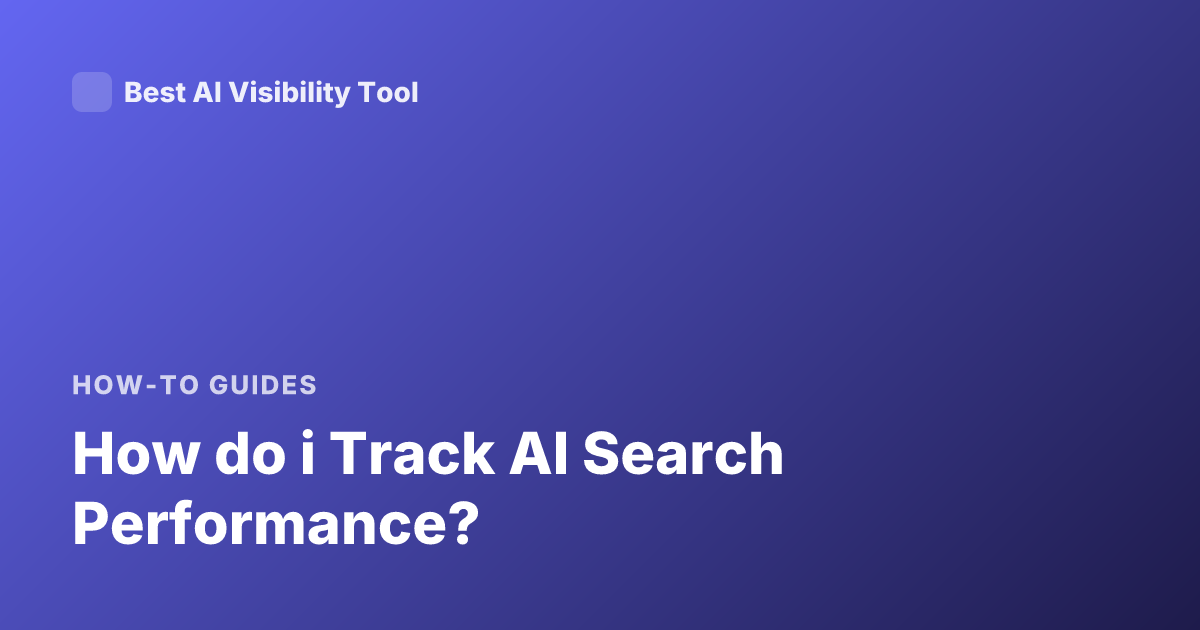 How do i Track AI Search Performance?