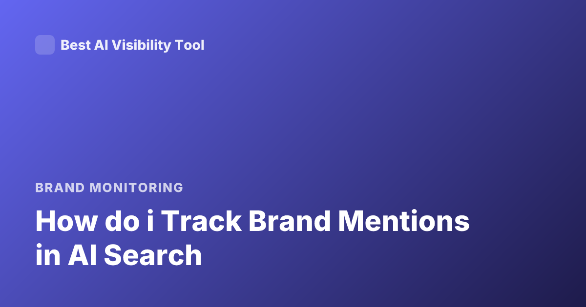 How do i Track Brand Mentions in AI Search