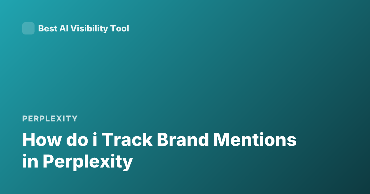How do i Track Brand Mentions in Perplexity