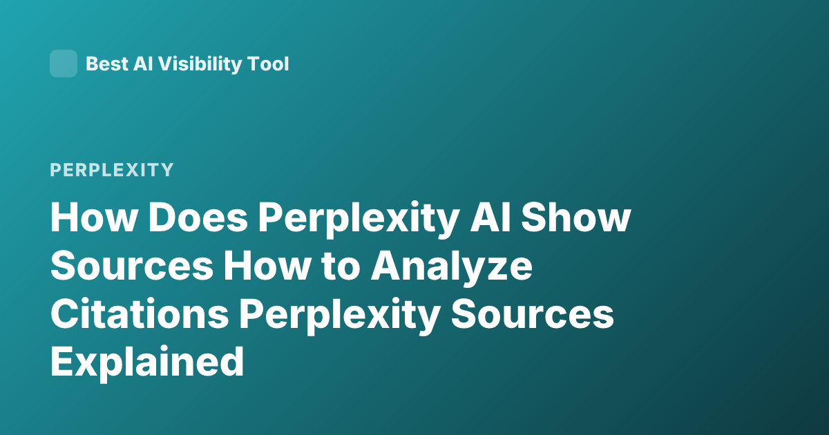 How Does Perplexity AI Show Sources How to Analyze Citations Perplexity Sources Explained