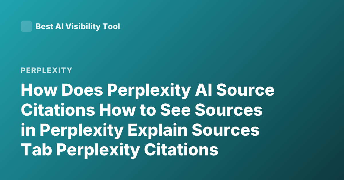 How Does Perplexity AI Source Citations How to See Sources in Perplexity Explain Sources Tab Perplexity Citations Analysis